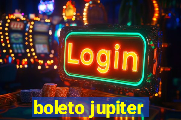 boleto jupiter